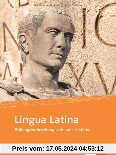 Lingua Latina - Prüfungsvorbereitung Latinum - Lektüren